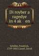Di royber a ragedye in 4 ak? en, Schiller, Friedrich, 1759-1805,Cassel, David 