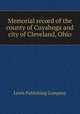 Memorial record of the county of Cuyahoga and city of Cleveland, Ohio, Lewis Publishing Company 