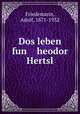 Dos leben fun heodor Hertsl, Friedemann, Adolf, 1871-1932 