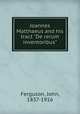 Joannes Matthaeus and his tract "De rerum inventoribus", Ferguson, John, 1837-1916 