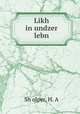 Likh in undzer lebn, H.A. Sh?olper 
