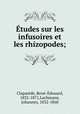 Etudes sur les infusoires et les rhizopodes;, Rene-Edouard Claparede 
