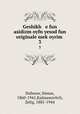 Geshikh e fun asidizm oyfn yesod fun originale mekoyrim .. 3, Dubnow, Simon, 1860-1941,Kalmanovitch, Zelig, 1885-1944 