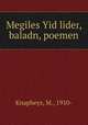 Megiles Yid lider, baladn, poemen, Knapheys, M., 1910- 