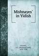Mishnayes? in Yidish, Hurwitz, S. L. (Shmarya Loeb), 1878-1938 