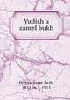 Yudish a zamel bukh, Peretz, Isaac Leib, 1851 or 2-1915 