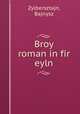 Broy roman in fir eyln, Zylbersztajn, Bajnysz 