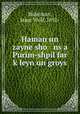 Haman un zayne sho ns a Purim-shpil far k?leyn un groys, Biderman, Isaac Wolf, 1892- 