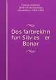 Dos farbrekhn fun Silv?es er Bonar, France, Anatole, 1844-1924,Holtsblat, Mordekhai, 1904-1939 