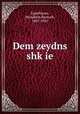 Dem zeydns shkie, Eppelbaum, Menahem Baerush, 1887-1945 