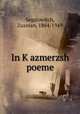 In Kazmerzsh poeme, Segalowitch, Zusman, 1884-1949 