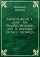 Adamizm der mi l-punk? fun filozofye, ideologye, poli ik? un religye far hayn un morgn, Weinrauch, Herschel 