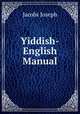 Yiddish-English Manual, Jacobs Joseph 