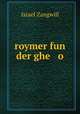 roymer fun der ghe o, Zangwill, Israel 