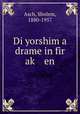 Di yorshim a drame in fir ak en, Asch, Sholem, 1880-1957 