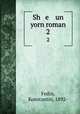 Sh e un yorn roman. 2, Fedin, Konstantin, 1892- 