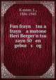 Fun frayn tsu a frayn a matone Heri Berger`n tsu zayn 50 en gebur s og, 