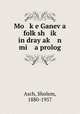Mo ke Ganev a folksh ik in dray ak n mi a prolog, Asch, Sholem, 1880-1957 