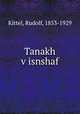 Tanakh v?isnshaf, Kittel, Rudolf, 1853-1929 