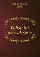 Yidish far derv?ak?sene, E. Falk?ov?i?sh 