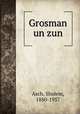Grosman un zun, Asch, Sholem, 1880-1957 