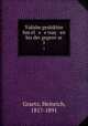 Yidishe geshikhte fun el s e tsay en biz der gegenvar. 1, Graetz, Heinrich, 1817-1891 