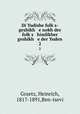Di Yudishe folks-geshikh e nokh der folks himlikher geshikh e der Yuden. 2, Graetz, Heinrich, 1817-1891,Ben-tsevi 