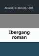 Ibergang roman, Zakalik, D. (David), 1905- 