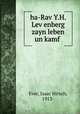 ha-Rav Y.H. Lev?enberg zayn leben un kamf ., Ever, Isaac Hirsch, 1913- 