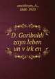 D. Garibaldi zayn leben un v?irk?en, A. ?anenboym 