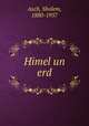 Himel un erd, Asch, Sholem, 1880-1957 