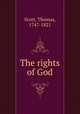 The rights of God, Scott, Thomas, 1747-1821 
