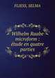 Wilhelm Raabe microform : etude en quatre parties, FLIESS, SELMA 