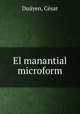 El manantial microform, Cesar Duayen 