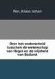 Over het onderscheid tusschen de wetenschap van Hegel en de wijsheid van Bolland, Pen, Klaas Johan 