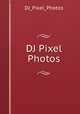DJ Pixel Photos, DJ_Pixel_Photos 