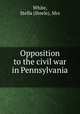 Opposition to the civil war in Pennsylvania, White, Stella (Steele), Mrs 
