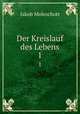 Der Kreislauf des Lebens. 1, Moleschott Jacob 