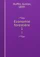 Economie forestire. 1, Huffel, Gustav, 1859- 