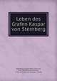 Leben des Grafen Kaspar von Sternberg, Kaspar Maria Sternberg 