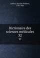 Dictionaire des sciences mdicales. 32, Adelon, Nicolas Philibert, 1782-1862 