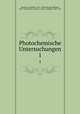 Photochemische Untersuchungen. 1, Bunsen, R. (Robert), 1811-1899,Ostwald, Wilhelm, 1853-1932,Roscoe, Henry E. (Henry Enfield), 1833-1915 