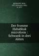 Der fromme Hababkuk microform : Schwank in drei Akten, REIMANN, MAX, 1875,Schwartz, Otto, b. 1871 