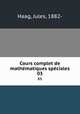 Cours complet de mathmatiques spciales. 03, Haag, Jules, 1882- 