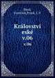 Krlovstv esk. v.06, Brod, Frantiek,Praek, J. V 