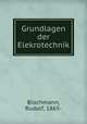 Grundlagen der Elekrotechnik, Blochmann, Rudolf, 1865- 
