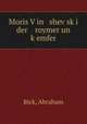 Moris V?in shev?sk?i der roymer un k?emfer, Bick, Abraham 