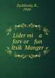 Lider mi a forv?or fun Itsik? Manger, Zychlinsky, R., 1910- 