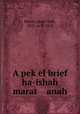 A pek?el brief ha-ishah marat anah, Peretz, Isaac Leib, 1851 or 2-1915 