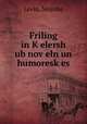 Friling in K?elersh ub nov?eln un humoresk?es, Levin, Moyshe 